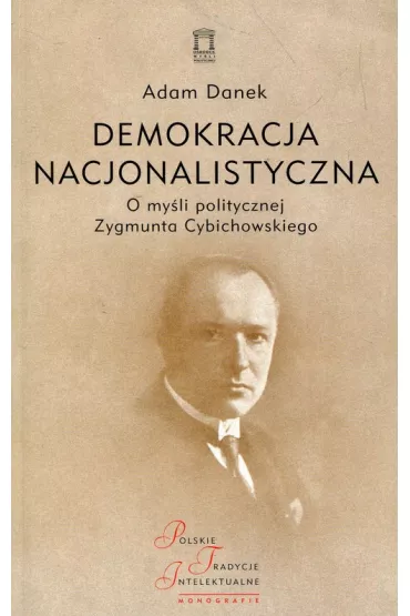 Demokracja nacjonalistyczna. O my�li politycznej.. - Adam  Danek