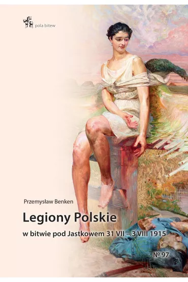 Legiony Polskie w bitwie pod Jastkowem 31.VII–3.VIII.1915 - Przemys�aw Benken