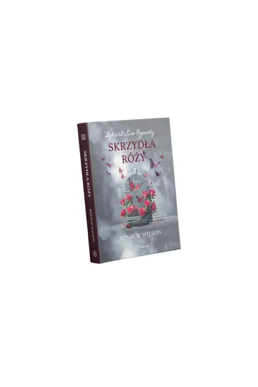 Skrzyd�a r�y. Szkarlatne Ogrody. Tom 3 - Rosalie Wilson