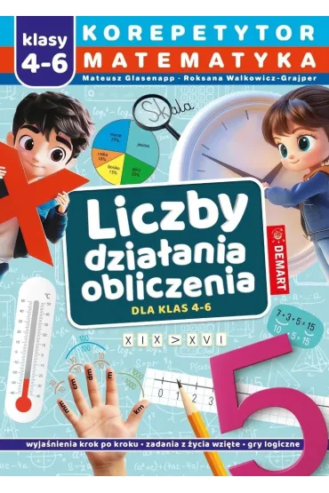 Korepetytor. Matematyka. Klasy 4-6. Liczby. Dzia�ania. Obliczenia - Mateusz Glasenapp, Roksana Walkowicz-Grajper