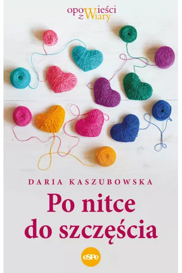 Po nitce do szcz�cia - Daria Kaszubowska