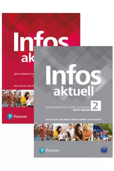 Infos Aktuell 2. Podr�cznik i zeszyt �wicze� z kodem do j�zyka niemieckiego dla liceum i technikum - Cezary Serzysko, Nina Drabich, Tomasz Gajownik, Birgit Sekulski