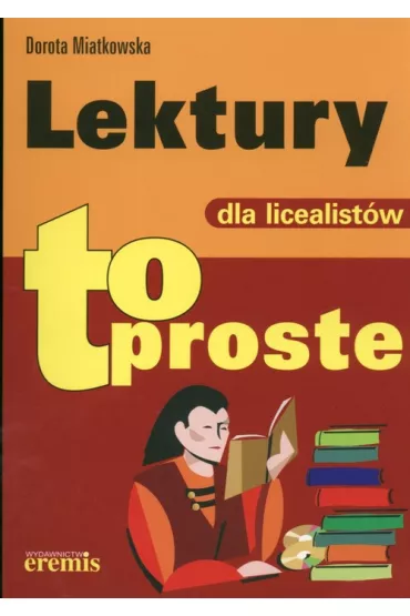 Lektury dla licealist�w. to proste - Dorota Miatkowska