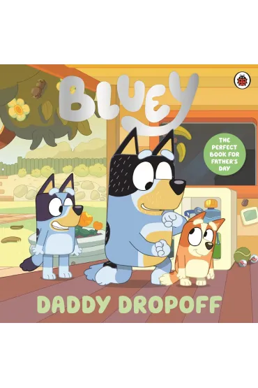 Bluey. Daddy Dropoff