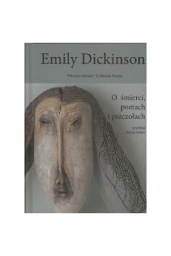 Emily Dickinson Wiersze zebrane t.1 O smierci, poetach i pszczoach