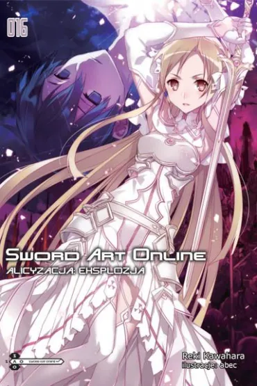 Alicyzacja: Eksplozja. Sword Art Online. Tom 16 - Reki Kawahara