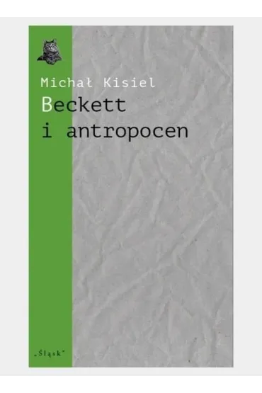 Beckett i antropocen - Micha� Kisiel