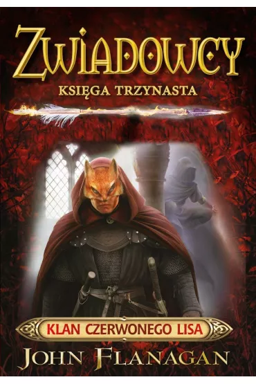 Klan Czerwonego Lisa. Zwiadowcy. Tom 13 - John Flanagan