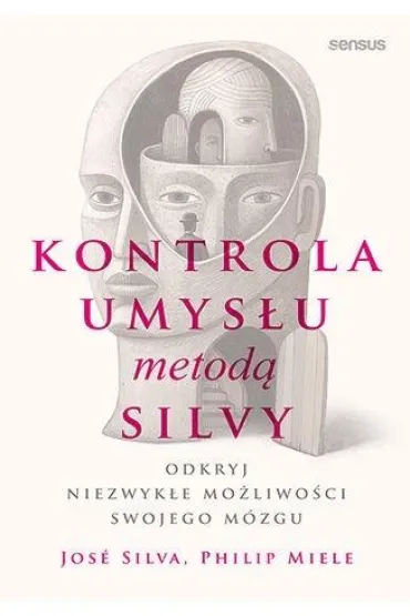 Kontrola umys�u metod� Silvy. Odkryj niezwyk�e mo�liwo�ci swojego m�zgu - Philip Miele, Jose Silva