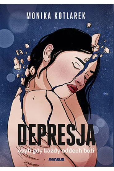 Depresja, czyli gdy ka�dy oddech boli - Monika  Kotlarek