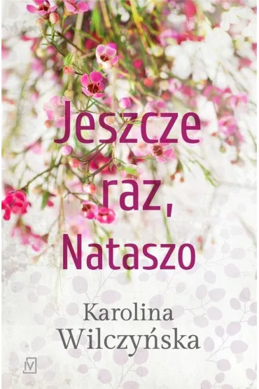Jeszcze raz, Nataszo. Tom 1 - Karolina Wilczy�ska