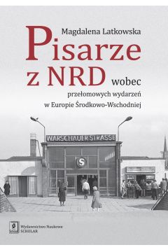 Pisarze z NRD wobec przeomowych wydarze w Europie rodkowo-Wschodniej