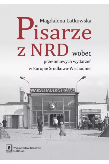 Pisarze z NRD wobec prze�omowych wydarze� w Europie �rodkowo-Wschodniej - Magdalena Latkowska