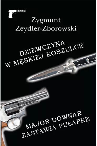 Dziewczyna w m�skiej koszulce /Major Downar zastawia pu�apk� - Zygmunt Zeydler Zborowski