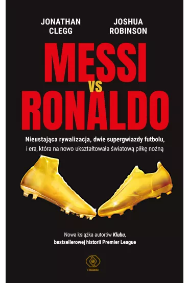 Messi vs. Ronaldo - Jonathan  Clegg, Joshua  Robinson