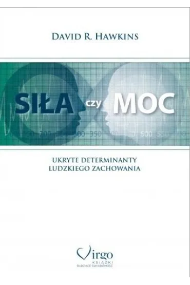 Sia czy moc. Ukryte determinanty ludzkiego zachowania - David R. Hawkins