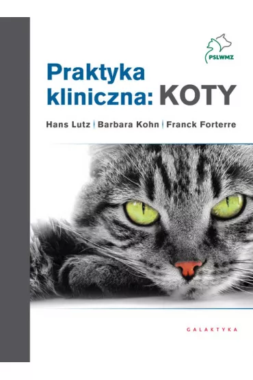 Praktyka kliniczna: Koty. Tom 1-2 - Barbara Kohn, Franck Forterre, Hans Lutz