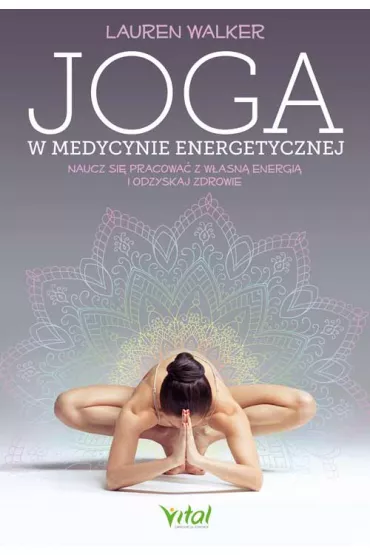 Joga w medycynie energetycznej - Lauren Walker