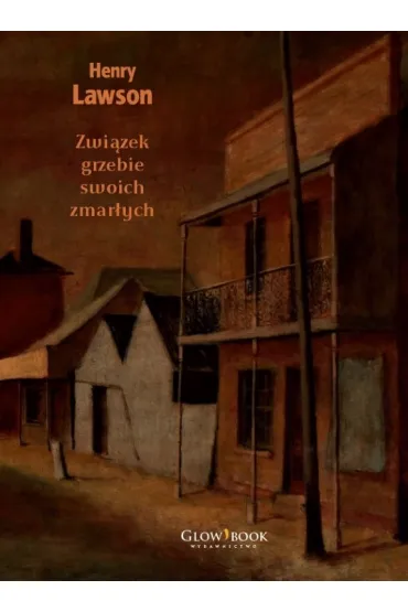 Zwi�zek grzebie swoich zmar�ych. Wyb�r opowiada� - Lawson Henry