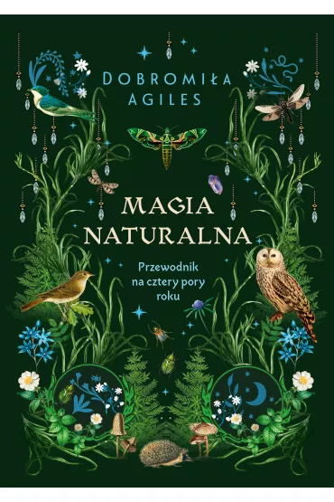 eBook Magia naturalna. Przewodnik na cztery pory roku mobi epub - Dobromi�a  Agiles