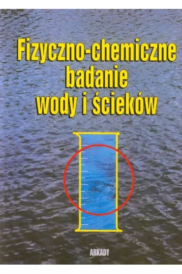 Fizyczno-chemiczne badanie wody i �ciek�w - Jan Dojlido, Wiera Do�a�ska, Witold Hermanowicz