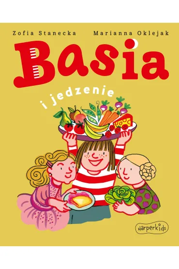 Basia i jedzenie - Zofia Stanecka