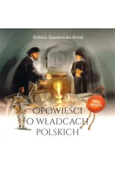 OPOWIE�CI O W�ADCACH POLSKICH - El�bieta �nie�kowska-Bielak
