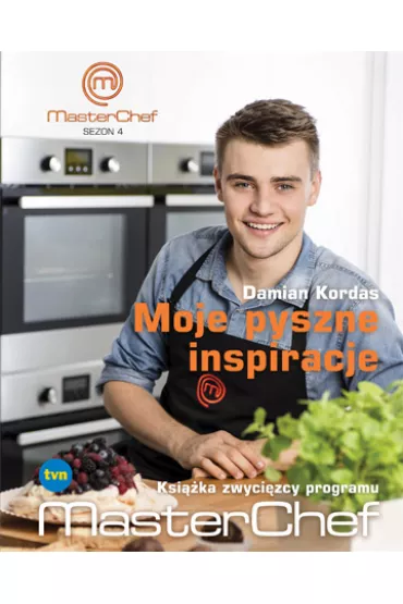 Moje pyszne inspiracje. Ksi��ka zwyci�zcy programu MasterChef * * - Damian Kordas