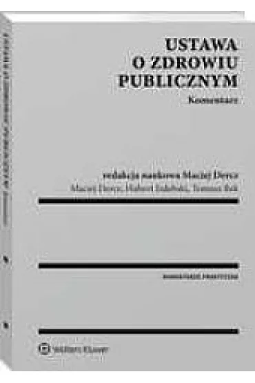 Ustawa o zdrowiu publicznym. Komentarz - Hubert Izdebski, Maciej Dercz, Tomasz Rek