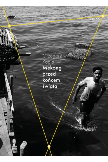 Mekong przed ko�cem �wiata - Grzegorz Kapla