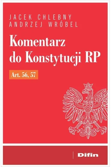 Komentarz do Konstytucji RP art. 56, 57 - Andrzej Wr�bel, Jacek Chlebny