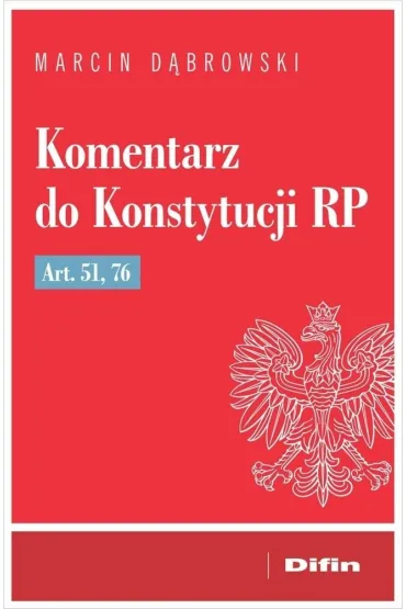 Komentarz do Konstytucji RP art. 51, 76 - Marcin D�browski