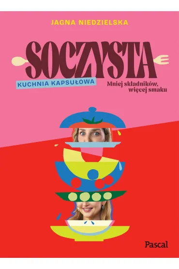 Soczysta. Kuchnia kapsu�owa - Jagna Niedzielska