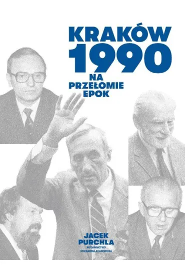 Krak�w 1990. Na prze�omie epok - Jacek Purchla