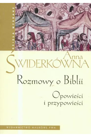 Rozmowy o Biblii. Opowie�ci i przypowie�ci - Anna �widerk�wna