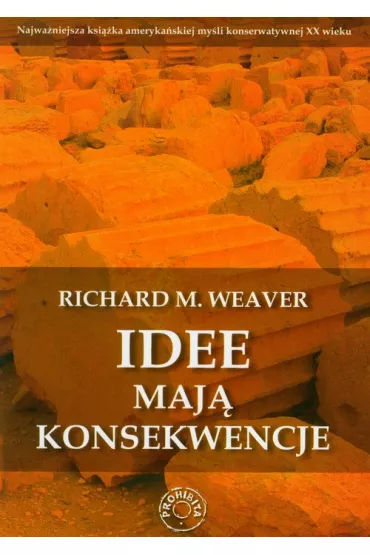 Idee maj� konsekwencje - Richard M. Weaver