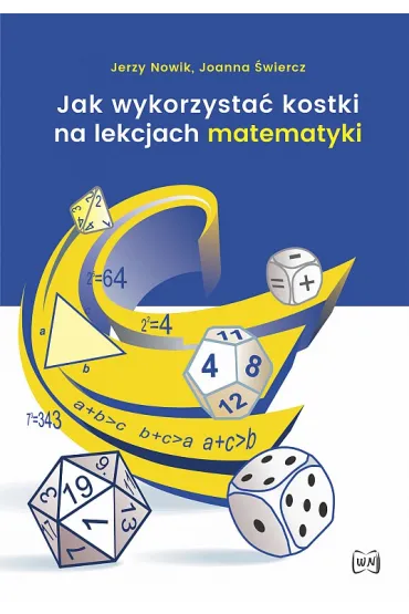 Jak wykorzysta� kostki na lekcjach matematyki - Jerzy Nowik, Joanna �wiercz