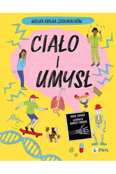 Cia�o i umys�. Wielka Ksi�ga Zdolniach�w - Russell Harriet, Rosie Cooper