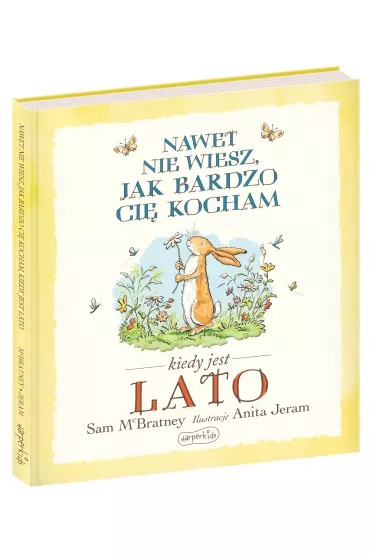 Nawet nie wiesz, jak bardzo ci� kocham kiedy jest lato - Sam McBratney, Anita  Jeram