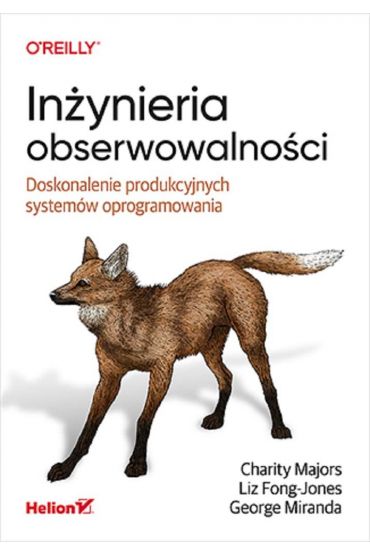 Inżynieria obserwowalności. Doskonalenie produkcyjnych systemów oprogramowania