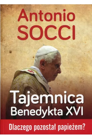 Tajemnica Benedykta XVI - Socci Antonio