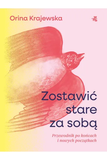 eBook Zostawi stare za sob. Przewodnik po kocach i nowych pocztkach mobi epub - Orina Krajewska