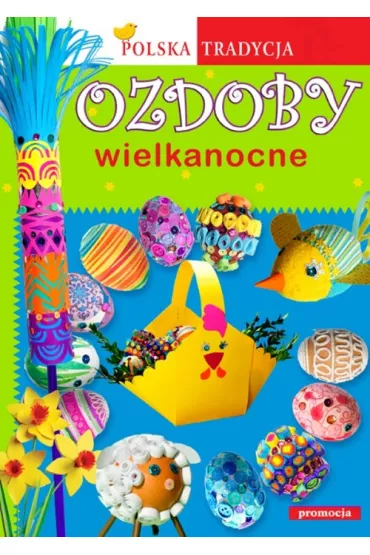 Ozdoby wielkanocne. Polska tradycja