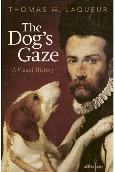 The Dog's Gaze - Thomas W Laqueur