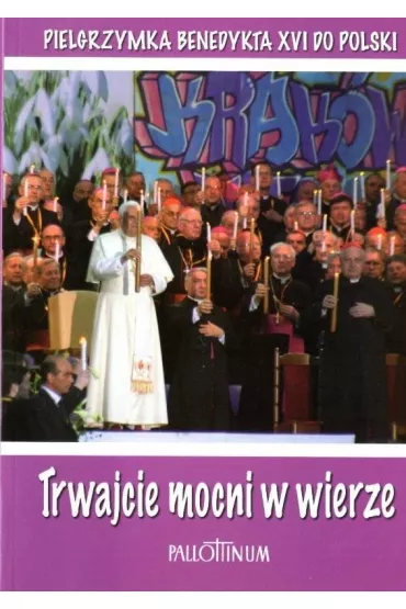 Trwajcie mocni w wierze - Benedykt XVI