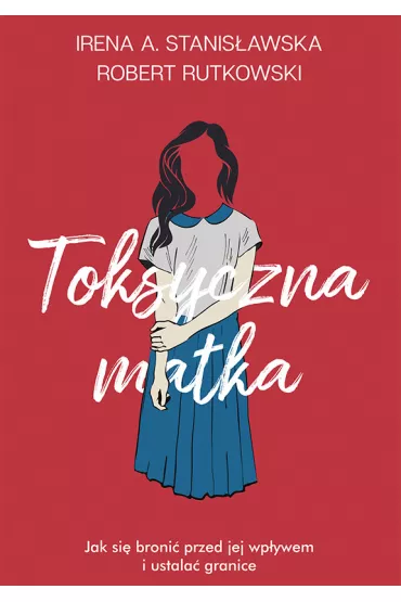 eBook Toksyczna matka mobi epub - Irena A. Stanisawska, Robert Rutkowski