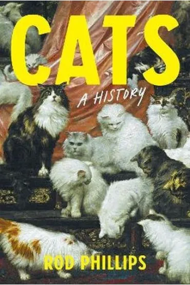 Cats. A History - Rod  Phillips