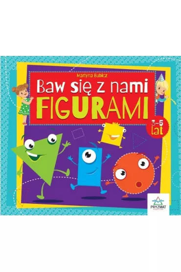 Baw si� z nami figurami 3-5 lat - Martyna Bubicz