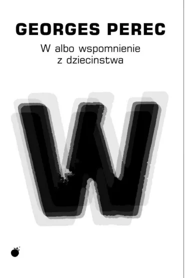 W albo wspomnienie z dzieci�stwa w.2 - Perec Georges