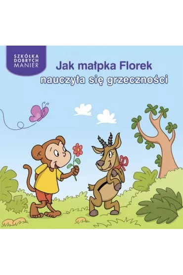 Jak ma�pka Florek nauczy�a si� grzeczno�ci - Heymans Adrienne